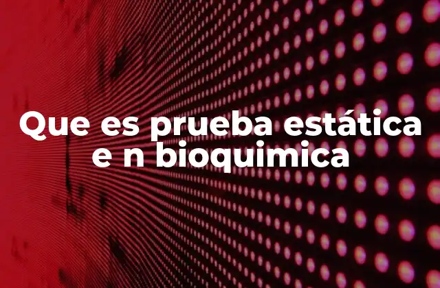 El rol de las pruebas estáticas en diagnóstico clínico