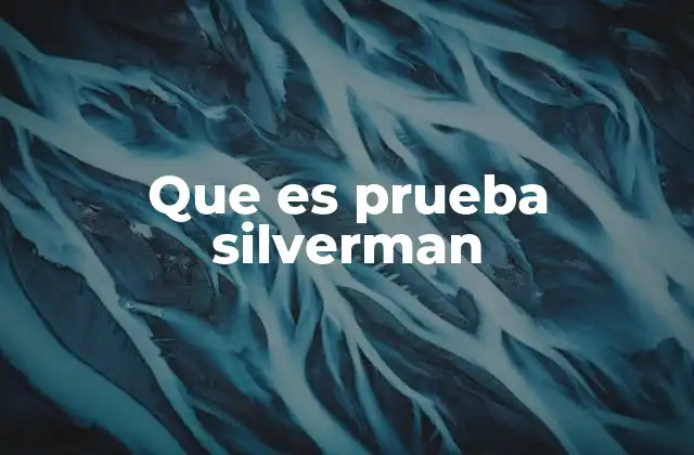 Que es Prueba Silverman