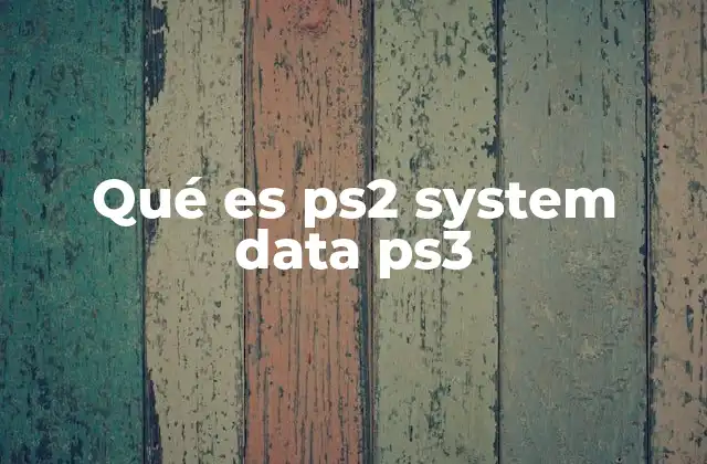Qué es Ps2 System Data Ps3