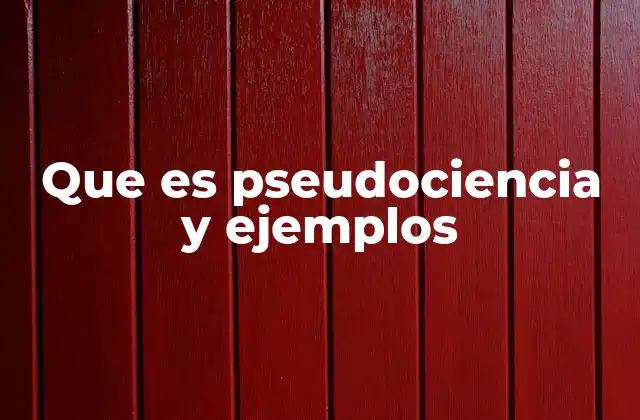 Que es Pseudociencia y Ejemplos