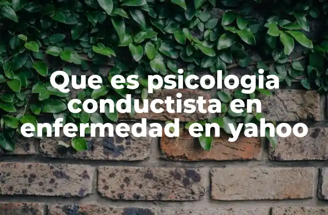 Que es Psicologia Conductista en Enfermedad en Yahoo 2 El enfoque conductista como herramienta para abordar problemas de salud mental