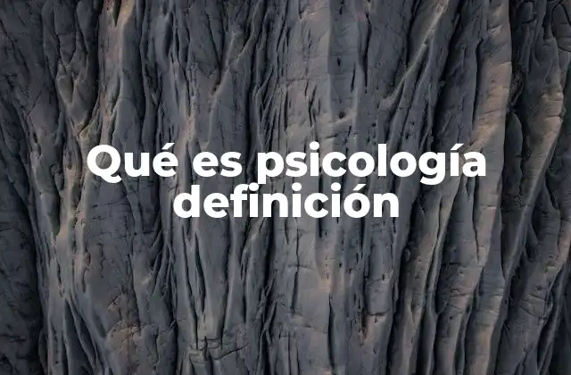 Qué es Psicología Definición