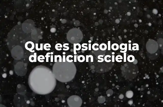 Que es Psicologia Definicion Scielo