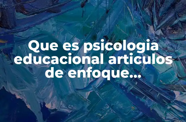 Que es Psicologia Educacional Articulos de Enfoque Cognitivo-conductual