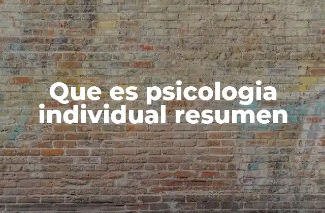 Que es Psicologia Individual Resumen