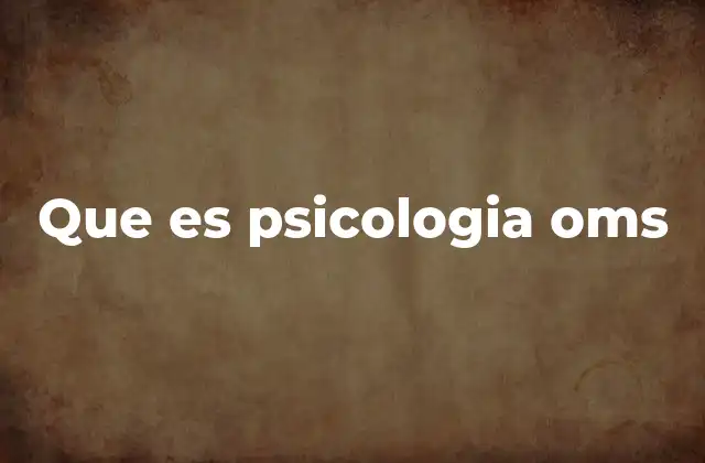 Que es Psicologia Oms