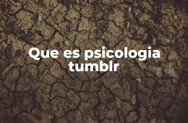 Que es Psicologia Tumblr