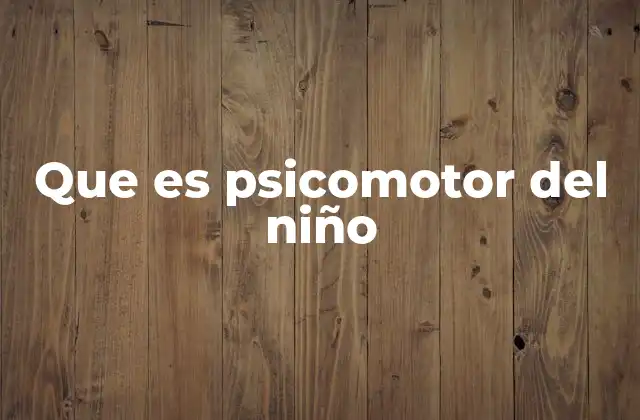 El papel del entorno en el desarrollo psicomotor infantil