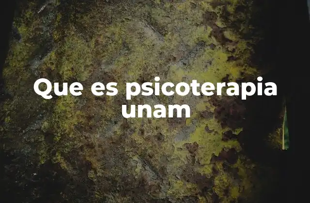 Que es Psicoterapia Unam