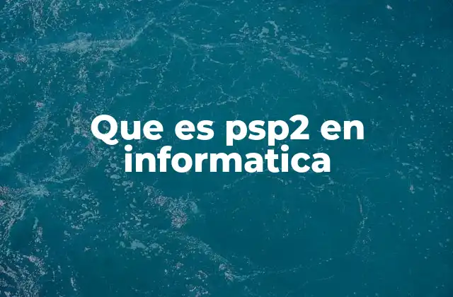 PSP2 en el contexto del desarrollo de software