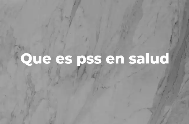 Que es Pss en Salud