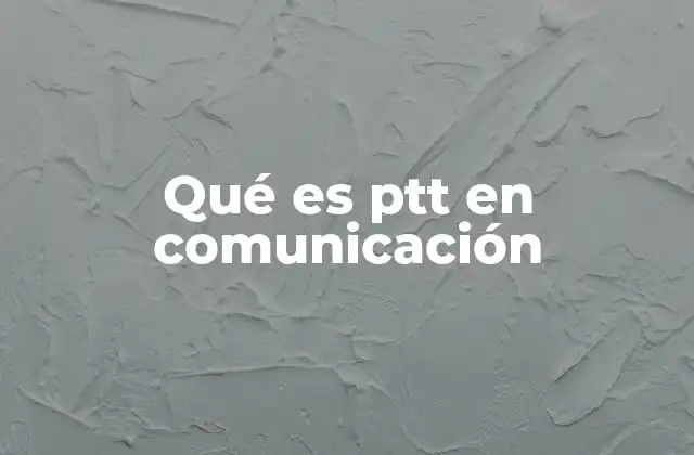 Qué es Ptt en Comunicación 2 La evolución de la comunicación en tiempo real
