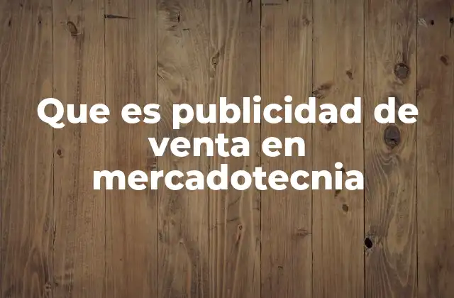 Que es Publicidad de Venta en Mercadotecnia
