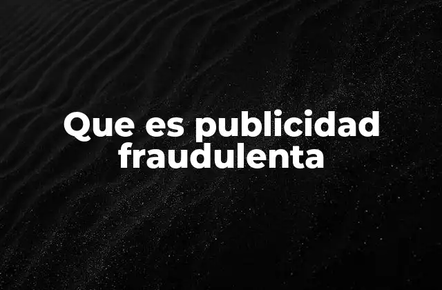Que es Publicidad Fraudulenta