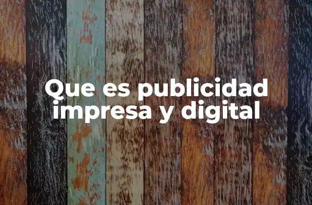 Que es Publicidad Impresa y Digital