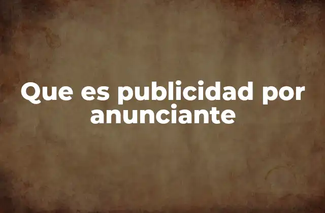 Que es Publicidad por Anunciante