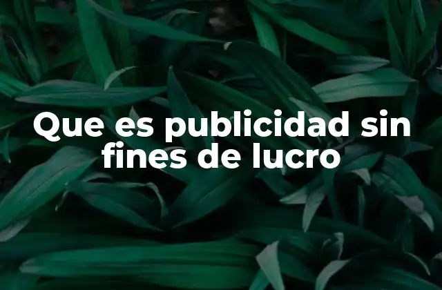 Que es Publicidad sin Fines de Lucro