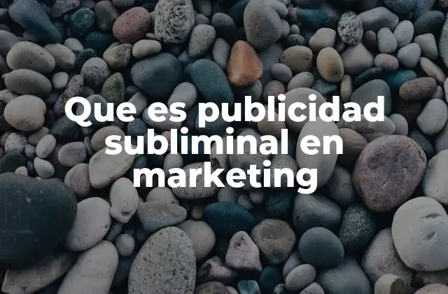 Que es Publicidad Subliminal en Marketing