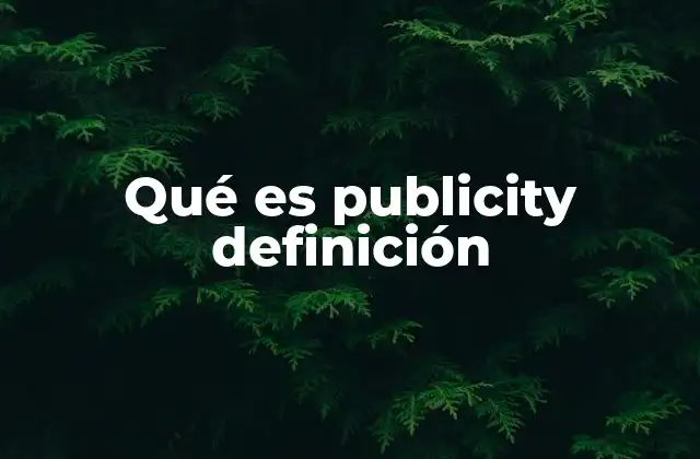 Qué es Publicity Definición