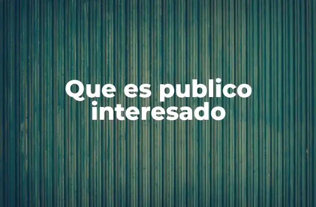 Que es Publico Interesado