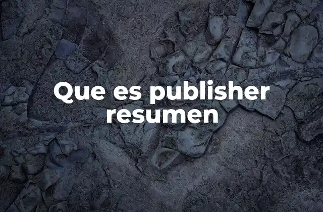 Que es Publisher Resumen