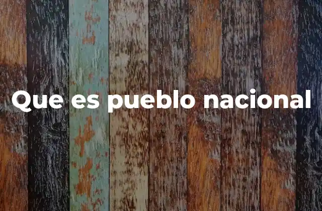 Que es Pueblo Nacional