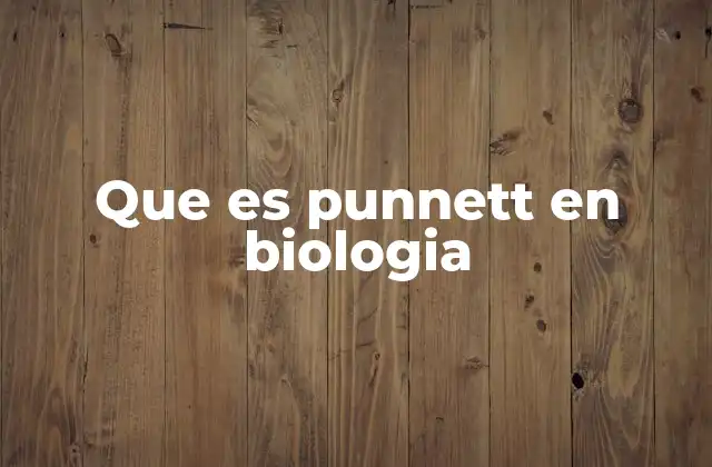 Que es Punnett en Biologia