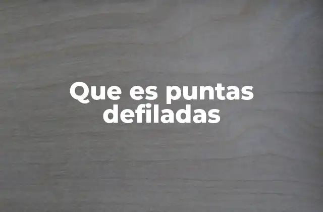 Que es Puntas Defiladas