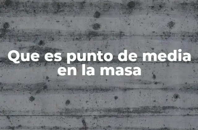 Que es Punto de Media en la Masa