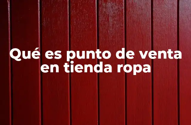 Qué es Punto de Venta en Tienda Ropa
