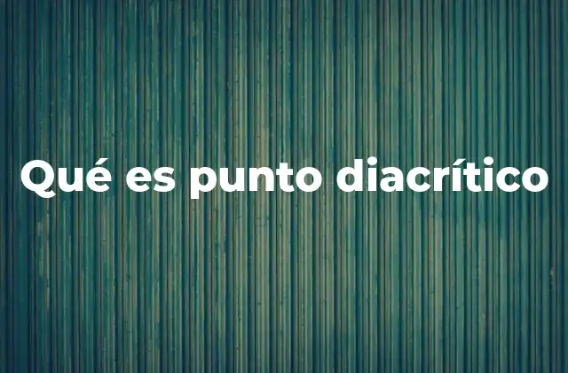 Qué es Punto Diacrítico