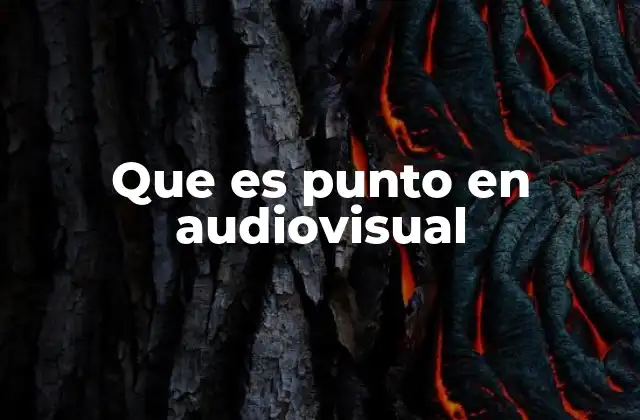 Que es Punto en Audiovisual