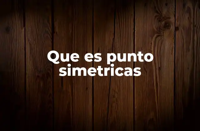 Que es Punto Simetricas