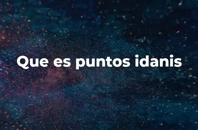 Que es Puntos Idanis