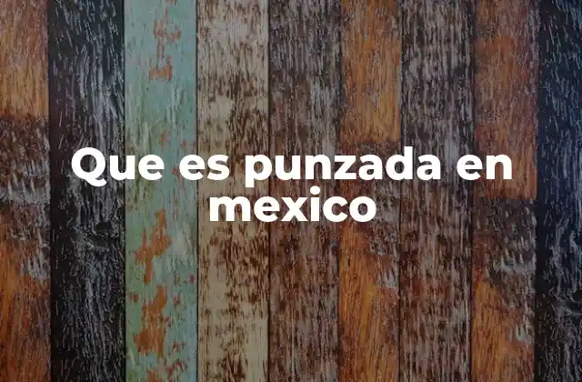 Que es Punzada en Mexico