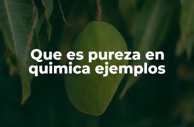 La importancia de la pureza en la química