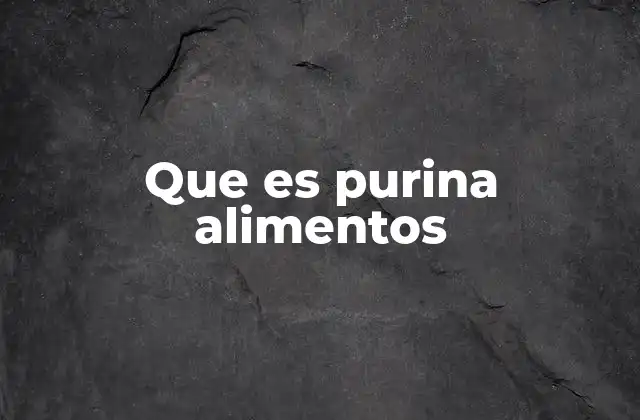 Que es Purina Alimentos