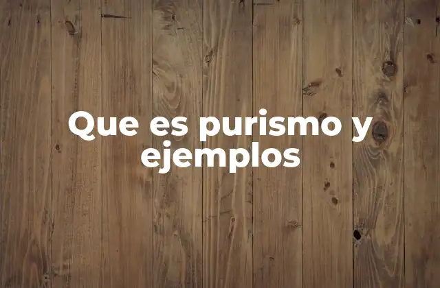 Que es Purismo y Ejemplos 2 El purismo como defensa de la identidad cultural