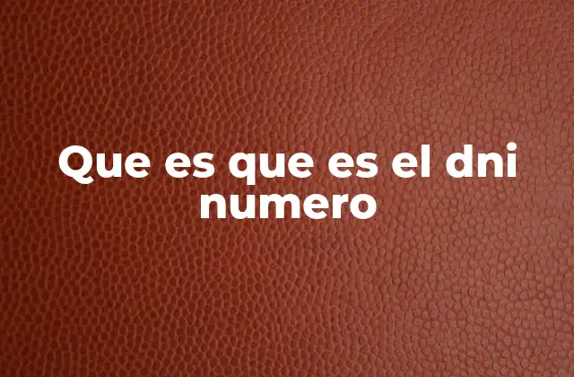 La importancia del DNI número en la vida diaria