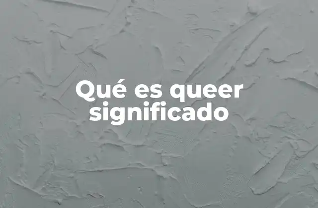 El uso contemporáneo de queer en la sociedad