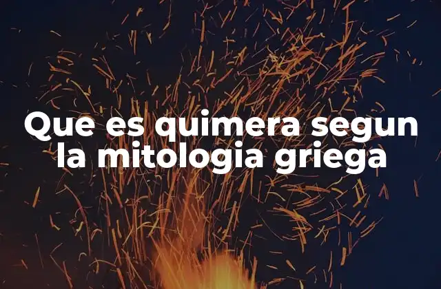 Que es Quimera Segun la Mitologia Griega 2 La quimera como representación de la imaginación griega