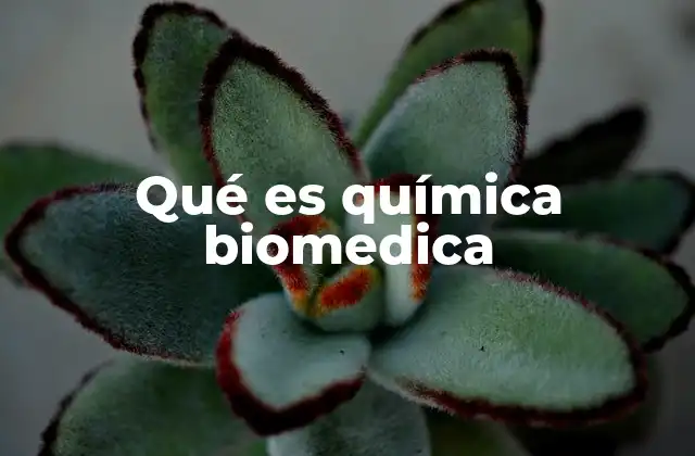 Qué es Química Biomedica
