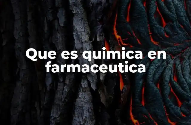 Que es Quimica en Farmaceutica