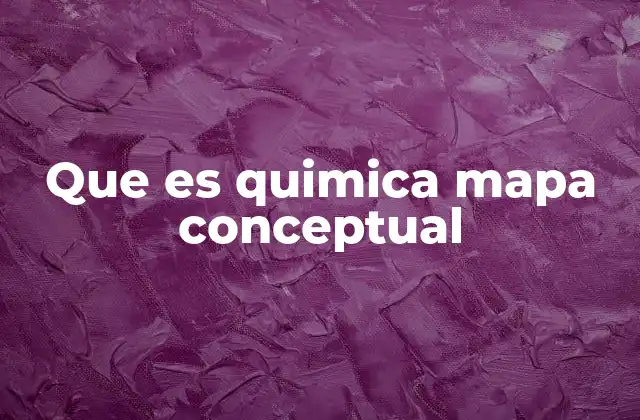 Que es Quimica Mapa Conceptual