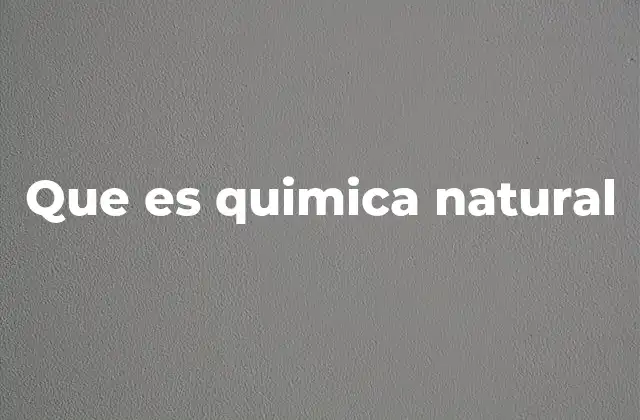 Que es Quimica Natural