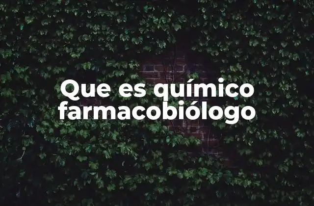 Que es Químico Farmacobiólogo