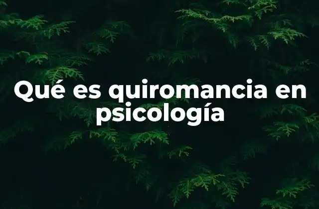 Qué es Quiromancia en Psicología