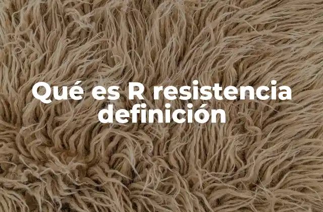Qué es R Resistencia Definición