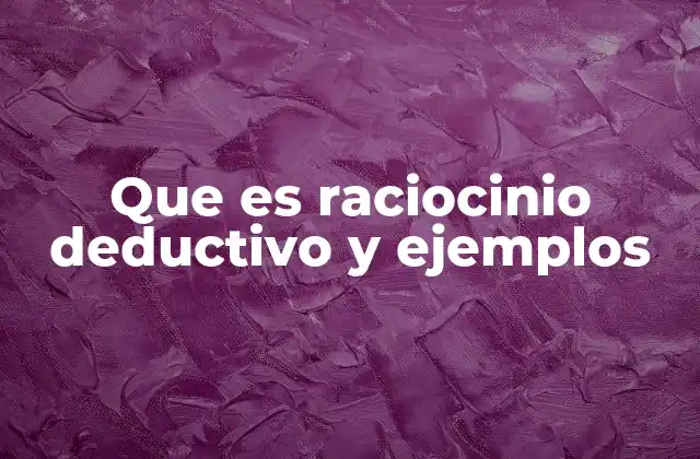 Que es Raciocinio Deductivo y Ejemplos 2 La importancia del razonamiento deductivo en la lógica
