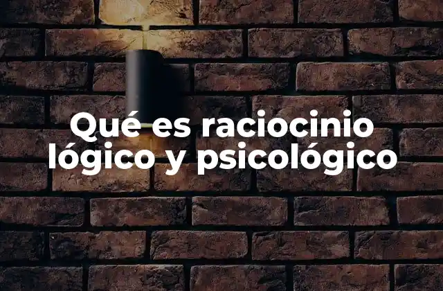 Qué es Raciocinio Lógico y Psicológico